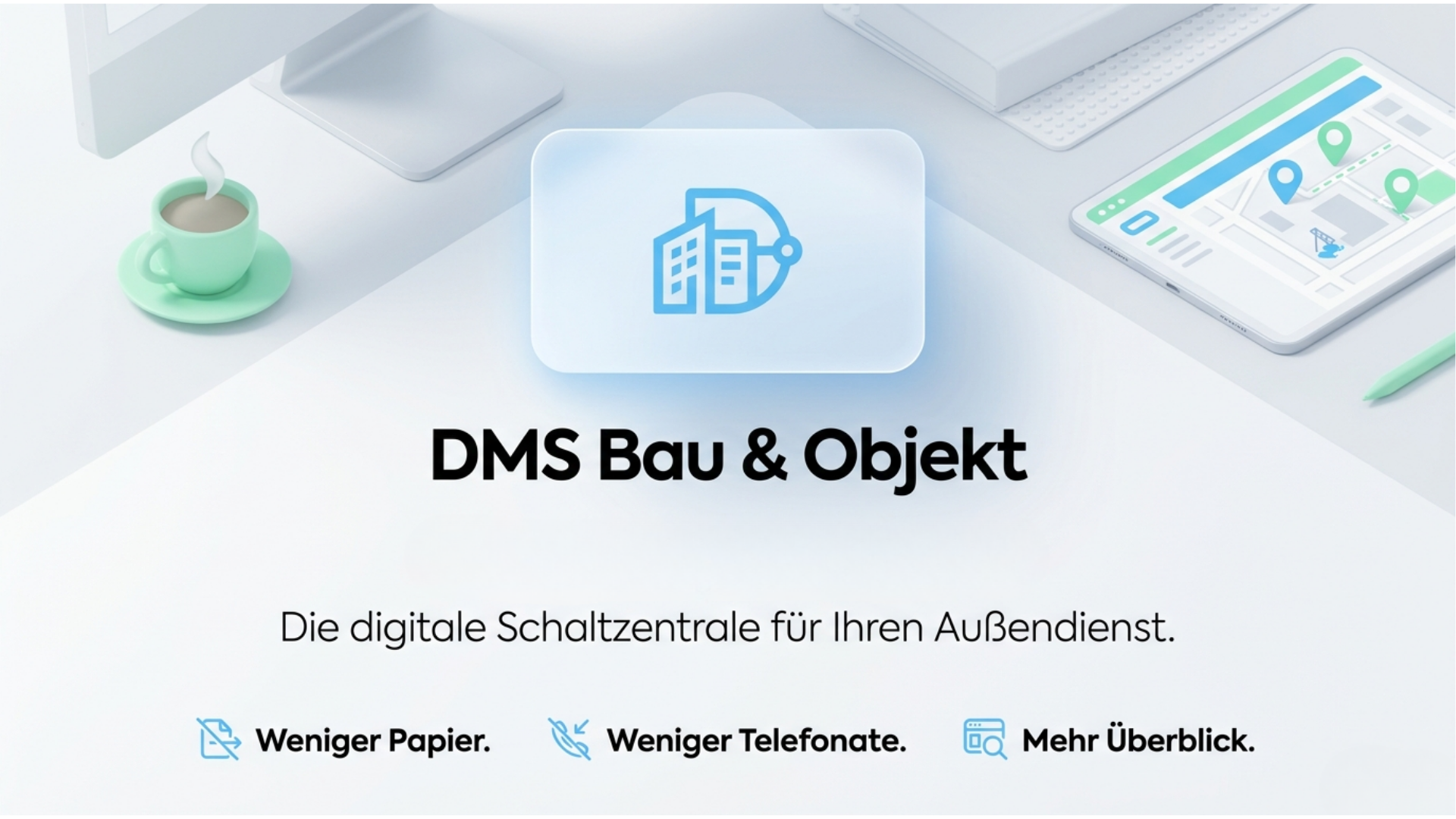 DMS Bau & Objekt — Die digitale Schaltzentrale für Ihren Außendienst